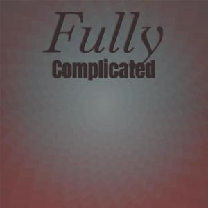 Fully Complicated