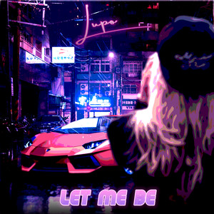 Let Me Be (Explicit)