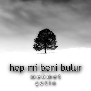 Hep mi beni bulur