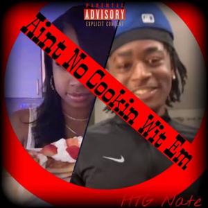 Aint No Cookin Wit Em (Explicit)