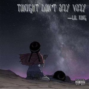 Tonight Don't Say Why