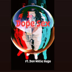 Dope Sex (feat. Don Willie Hugo) [Explicit]