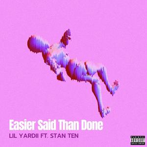 EASIER SAID THAN DONE (feat. Stan Ten) [Explicit]