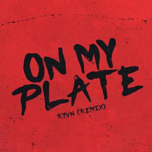 ON MY PLATE (Remix) [Explicit]