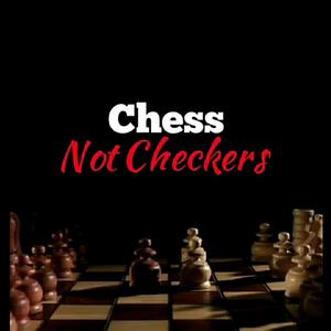 Chess Not Checkers