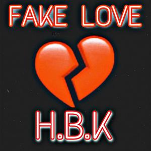 Fake Love (H.B.K) (Explicit)