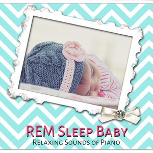 REM Sleep Baby: Relaxing Sounds of Piano – Soothing Noises, Nap, Sleep Phases, Healing Sleep, Calmness, Sleep Therapy