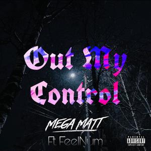 Out My Control (feat. FeelNum) (Explicit)