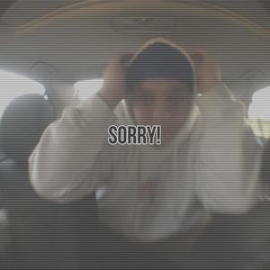 SORRY! (feat. Brodie Wilson) (Explicit)