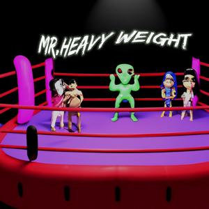 Mr.heavy Weight (Explicit)