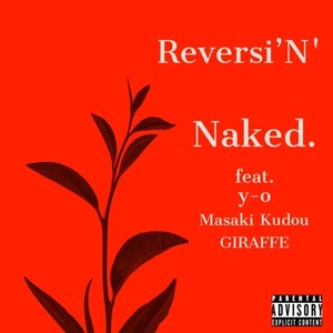 Naked. (feat. y-o, Masaki Kudou & GIRAFFE) [Explicit]