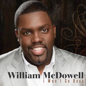 William McDowell - I Won't Go Back