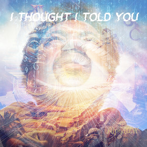 I Thought I Told You (Explicit)