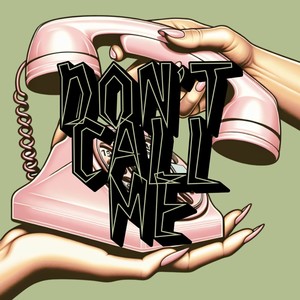 don't call me