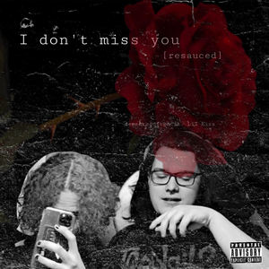 I don't miss you (Explicit)