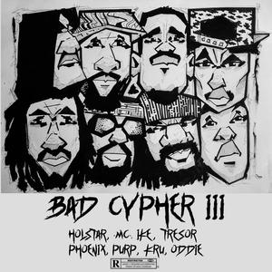 BAD CYPHER 3 (feat. Holstar, Ike Lowrey, Meetthekru, -MC-, Tresor & The Phoenix) (Explicit)