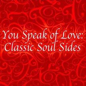 You Speak Of Love: Classic Soul Sides