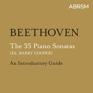 Beethoven: The 35 Piano Sonatas - An Introductory Guide