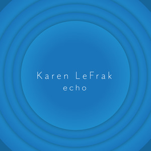 Karen LeFrak: Echo