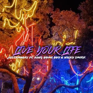 Live Your Life (feat. King Home Boy & Nicky Smirk)