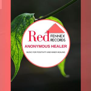 Anonymous Healer - Music For Positivity And Inner Healing