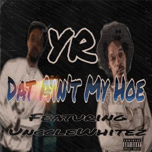 Dat Ain't My Hoe (feat. Uncclewhitez) (Explicit)