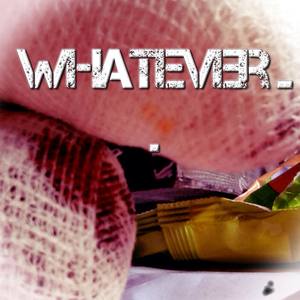 Whatever ...