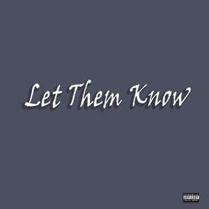 Let Them Know (Explicit)