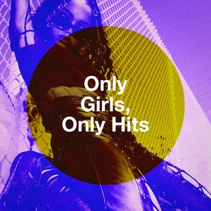 Only Girls, Only Hits