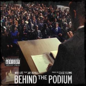 Behind The Podium (feat. Jay Royale) [Remastered] [Explicit]