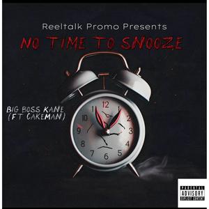 No time to snooze (feat. BigBoss Kane) (Explicit)
