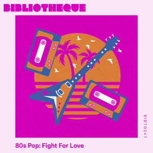 80s Pop: Fight For Love