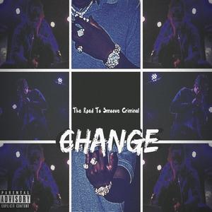 Change: The Road to Smoove Criminal (Explicit)