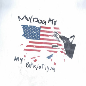 My Dog Ate My Patriotism (Explicit)