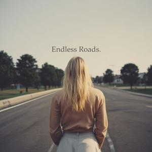 Endless Roads.