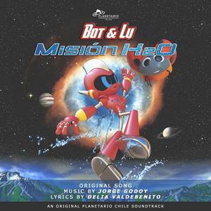 Bot y Lu - Misión H2O (Original Soundtrack) [feat. Delia Valdebenito]