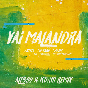 Vai Malandra(feat. Tropkillaz & DJ Yuri Martins, Alesso & KO:YU) (Remix)