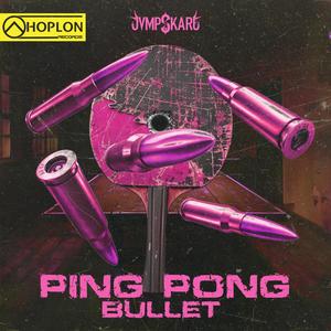 Ping Pong Bullet (Explicit)