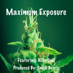 Maximum Exposure (feat. Killa Cali) (Explicit)