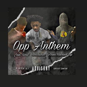 Opp Anthem (feat. JaviTurnt, ReikStashin & AriesRackedUp) [Explicit]