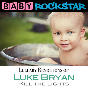 Lullaby Renditions of Luke Bryan - Kill the Lights