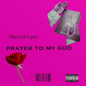 Prayer to my God (Explicit)
