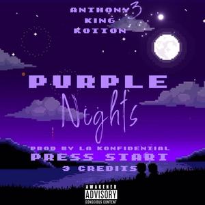 Purple Nights (feat. Anthony 3 & King Kotton) [Explicit]