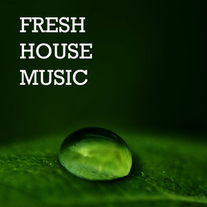 Fresh House Music