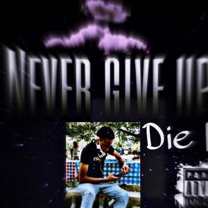 Never Give Up (Explicit)