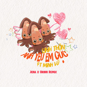 Anh Yêu Em Cực (feat. Minh Vũ) (Jena x Orinn Remix)