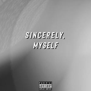 Sincerely, Myself (Explicit)