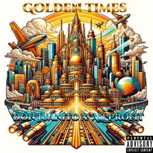 Golden Times (feat. ALL Profit) (Explicit)