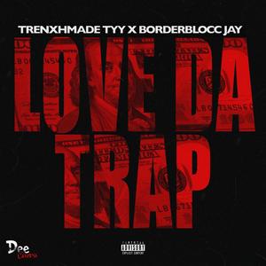 Love Da Trap (feat. BorderBlocc Jay) [Explicit]