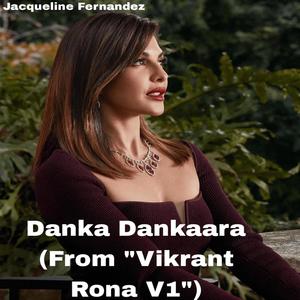 Danka Dankaara (From "Vikrant Rona V1")